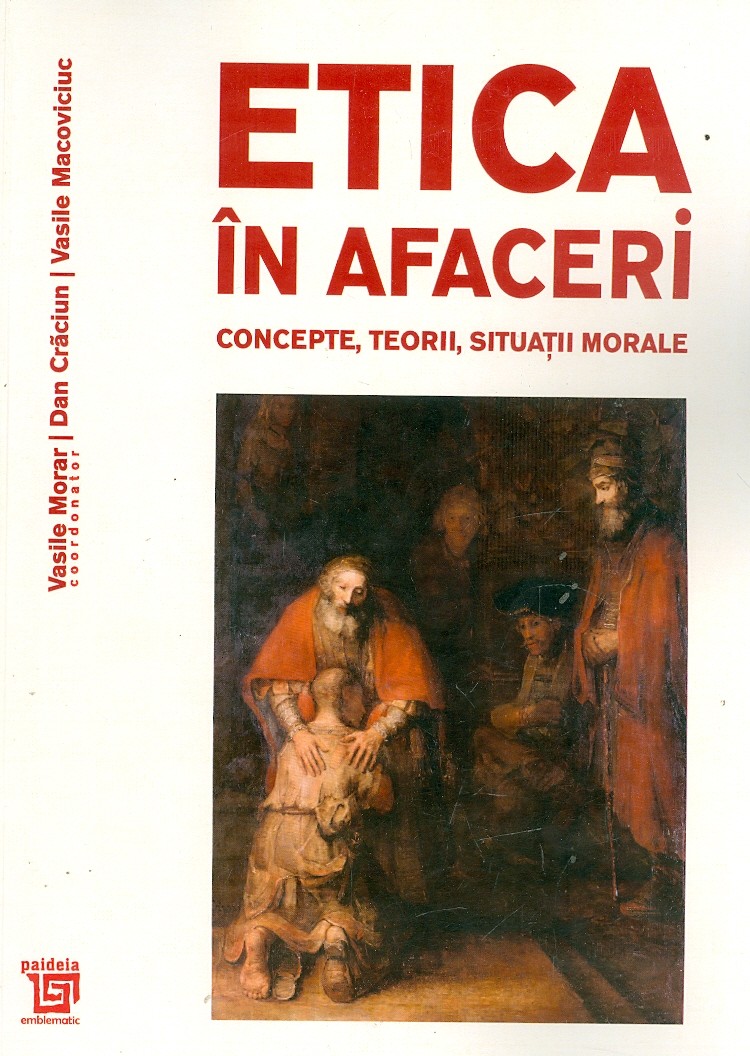 Etica in afaceri. Concepte, teorii, situatii morale