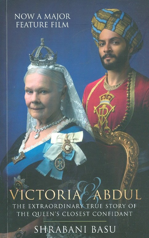Victoria Abdul. The Extraordinary True Story of the Queen`s Closest Confidant