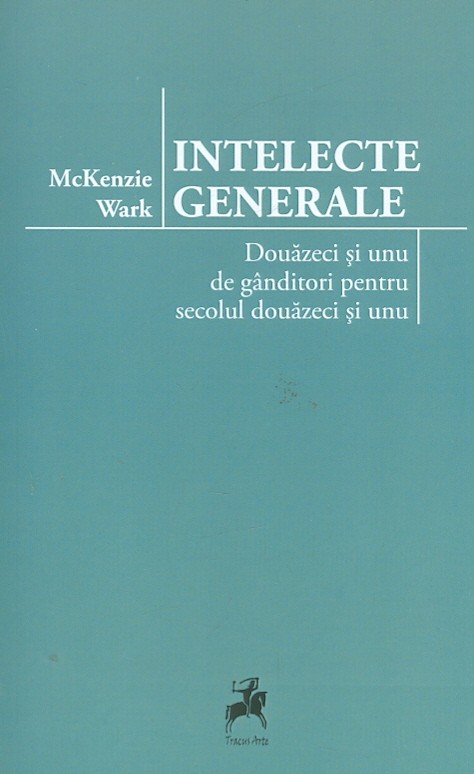 Intelecte generale. Douazeci si unu de ganditori pentru secolul douazeci si unu