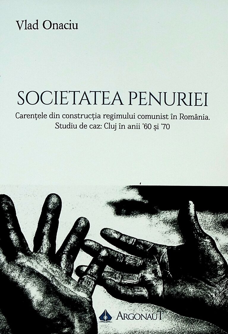 Societatea penuriei. Carentele din constructia regimului comunist in Romania. Studiu de caz: Cluj in anii `60 si `70