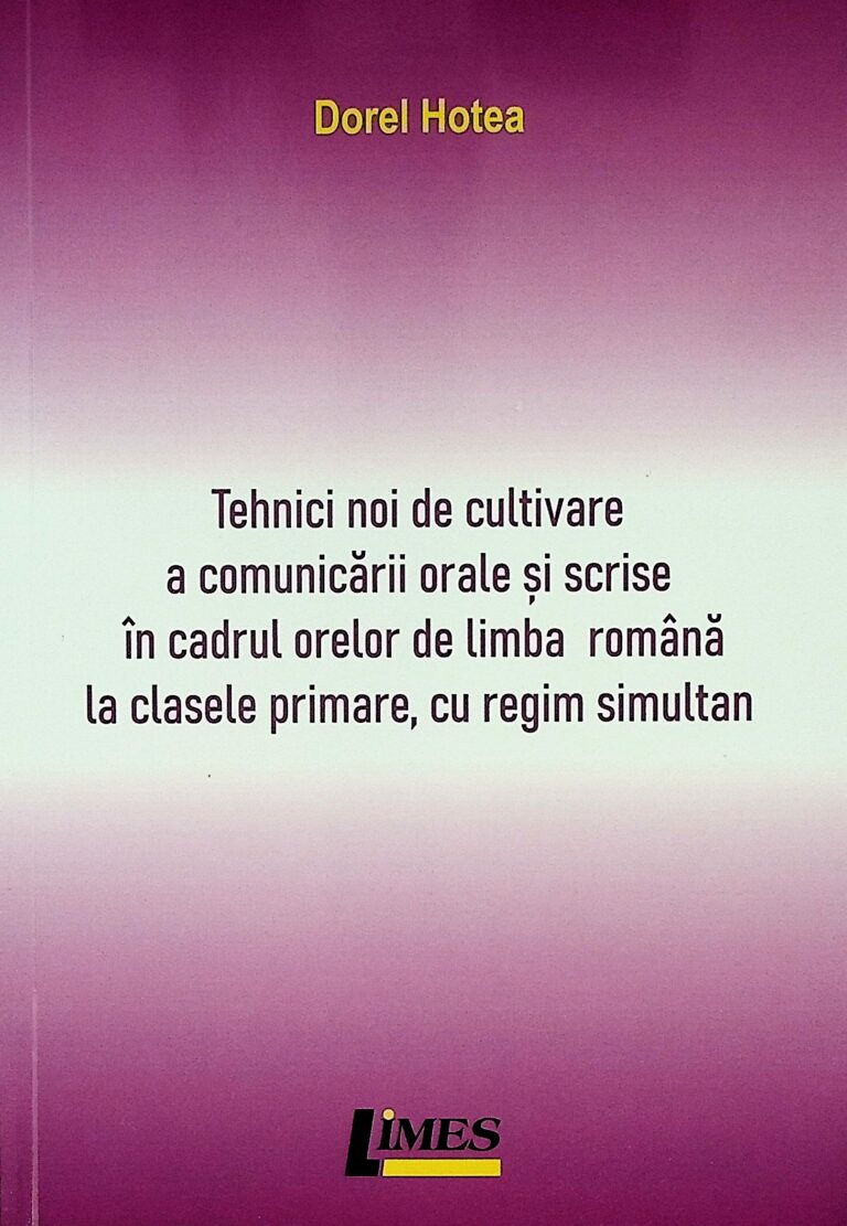 Tehnici noi de cultivare a comunicarii orale si scrise in cadrul orelor de limba romana la clasele primare, cu regim simultan