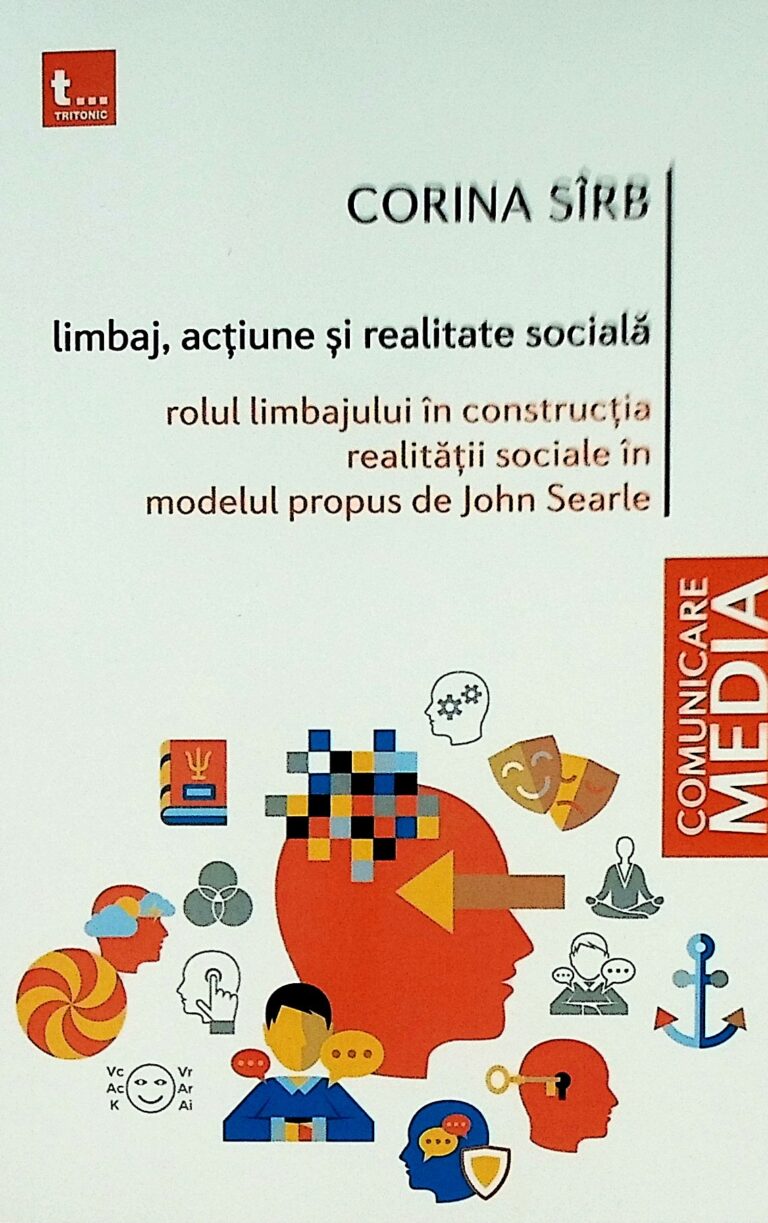 Limbaj, actiune si realitate sociala. Rolul limbajului in constructia realitatii sociale in modelul propus de John Searle