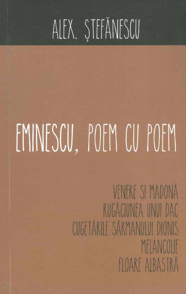 Eminescu, poem cu poem. Venere si Madona. Rugaciunea unui dac. Cugetarile sarmanului Dionis. Melancolie. Floare albastra