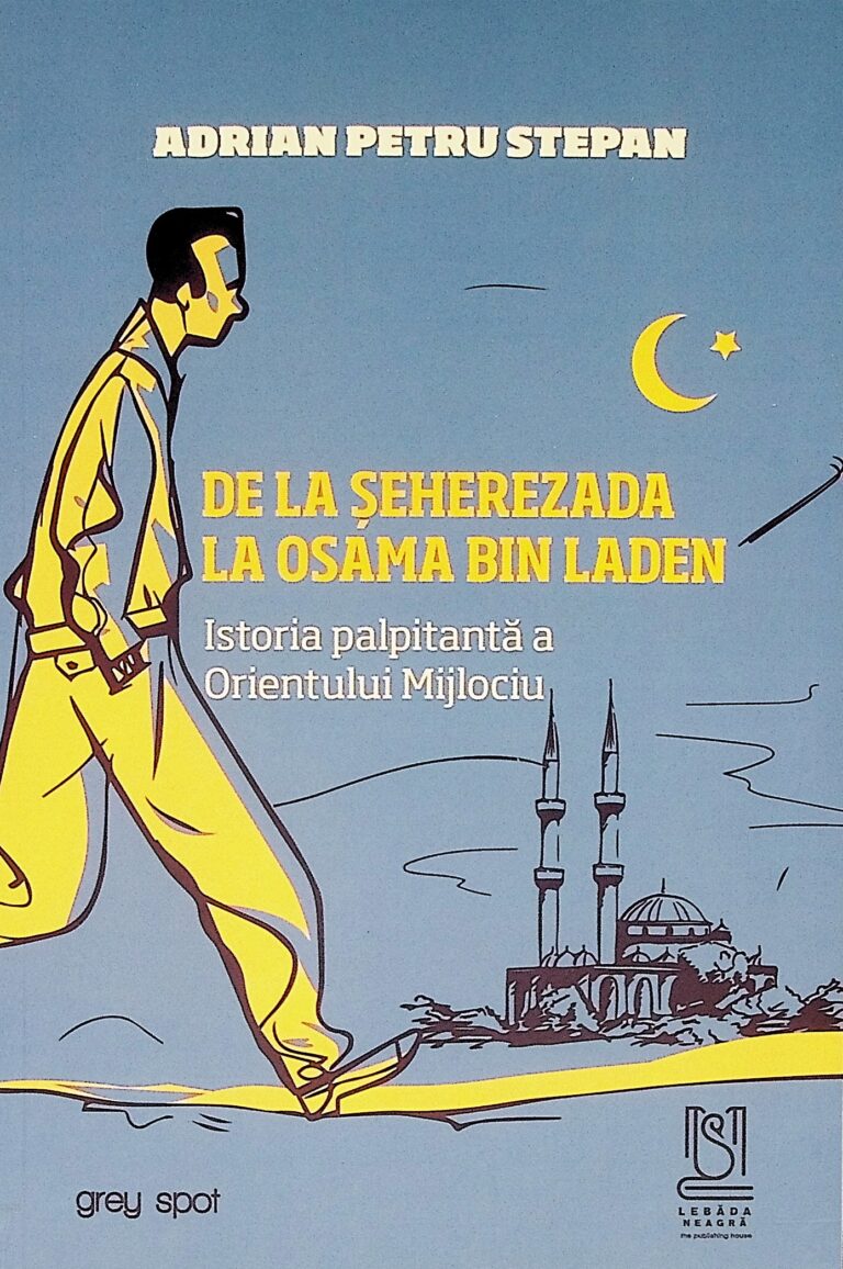 De la Seherezada la Osama Bin Laden. Istoria palpitanta a Orientului Mijlociu