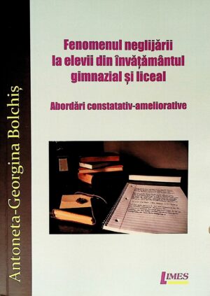 Fenomenul neglijarii la elevii din invatamantul gimnazial si liceal. Abordari constatativ-ameliorative