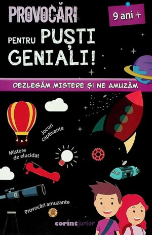 Provocari pentru pusti geniali! 9 ani+