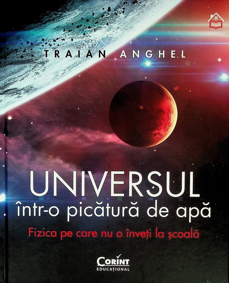 Universul intr-o picatura de apa. Fizica pe care nu o inveti la scoala