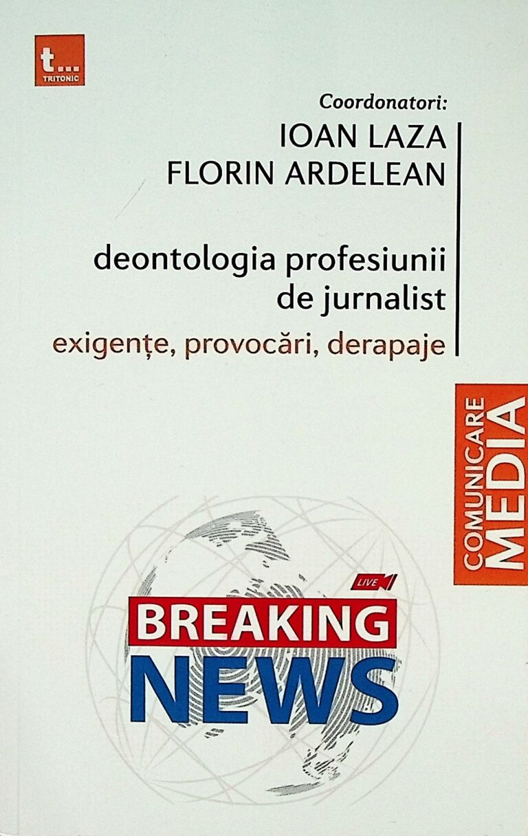 Deontologia profesiunii de jurnalist. Exigente, provocari, derapaje