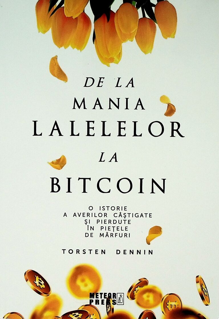 De la mania lalelelor la bitcoin. O istorie a averilor castigate si pierdute in pietele de marfuri