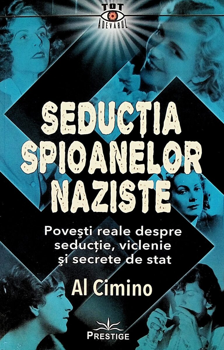Seductia spioanelor naziste. Povesti reale despre seductie, viclenie si secrete de stat