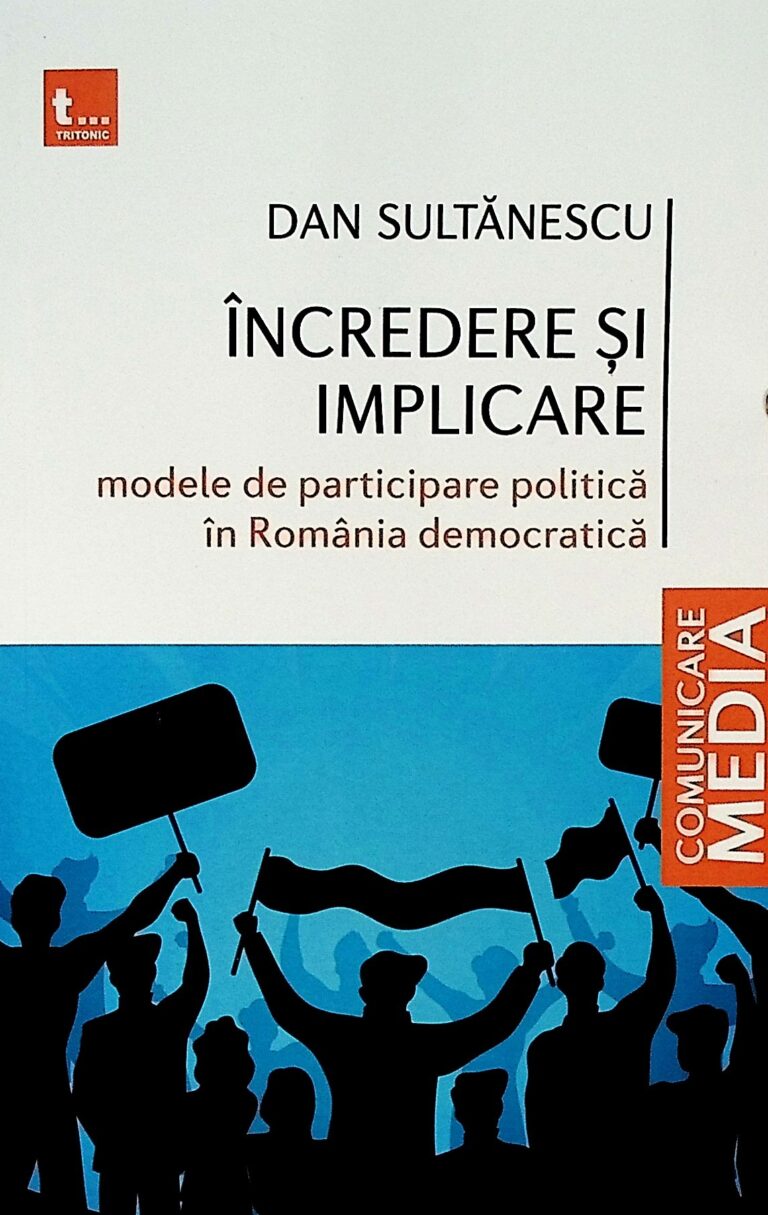 Incredere si implicare. Modele de participare politica in Romania democratica