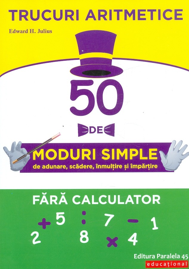 Trucuri aritmetice. 50 de moduri simple de adunare, scadere, inmultire si impartire