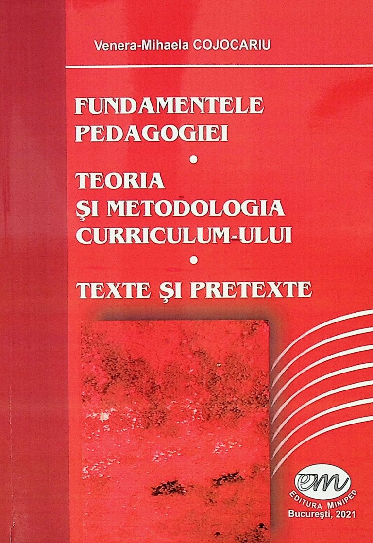 Fundamentele pedagogiei. Teoria si metodologia curriculum-ului. Texte si pretexte