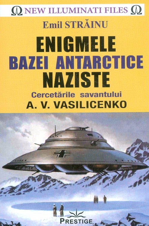 Enigmele bazei antarctice naziste. Cercetarile savantului A.V. Vasilicenko