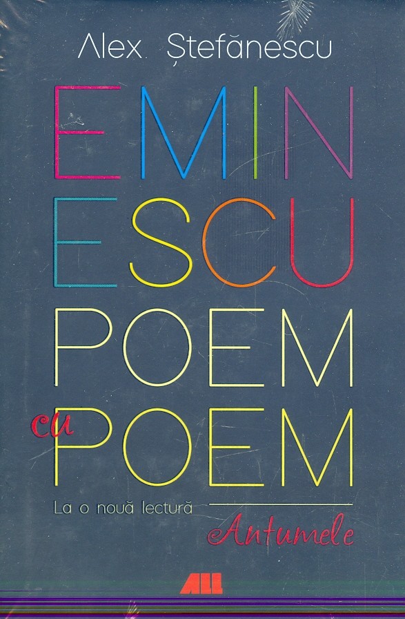 Eminescu - Poem cu poem. La o noua lectura. Antumele