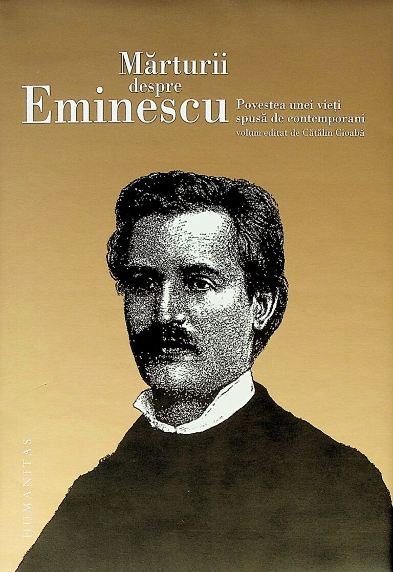 Marturii despre Eminescu. Povestea unei vieti spusa de contemporani
