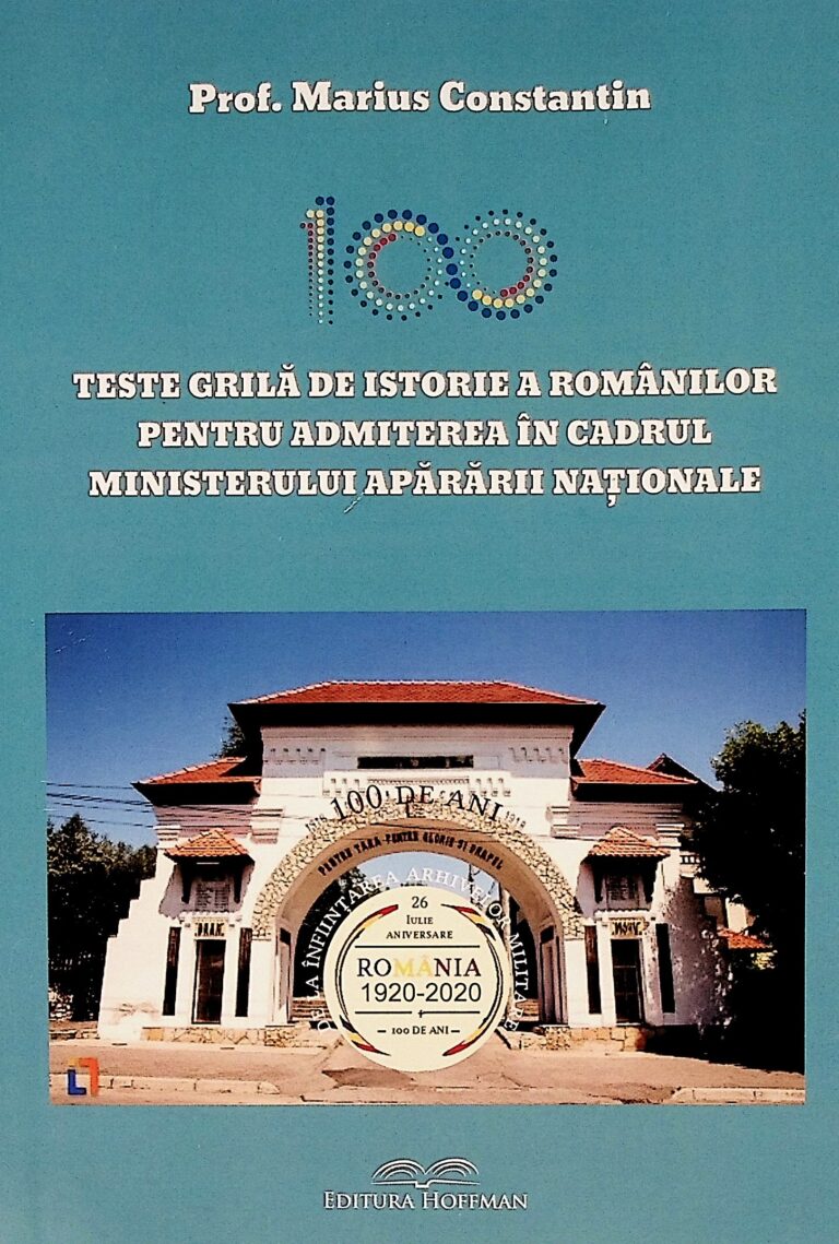 100 teste grila de istorie a romanilor pentru admiterea in cadrul Ministerului Apararii Nationale