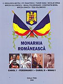 Monarhia romaneasca - Carol I - Ferdinand I - Carol II - Mihai I