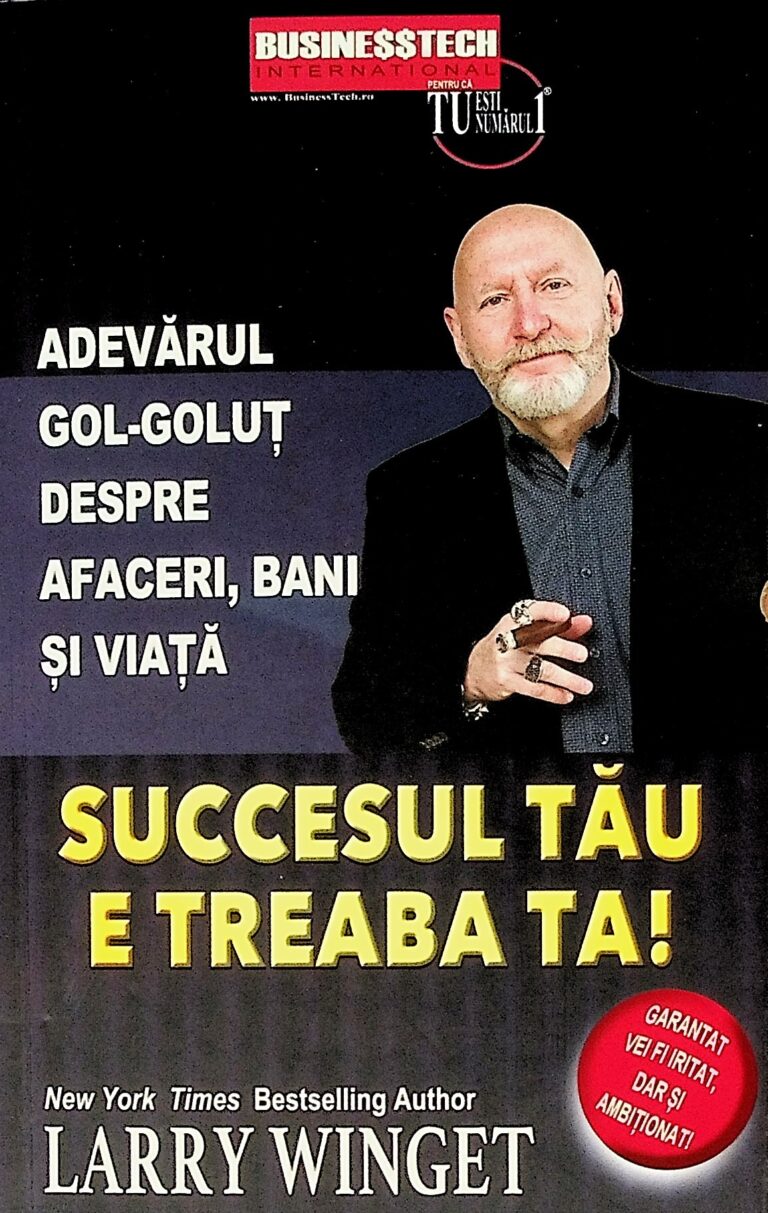 Succesul tau e treaba ta! Adevarul gol-golut despre afaceri, bani si viata