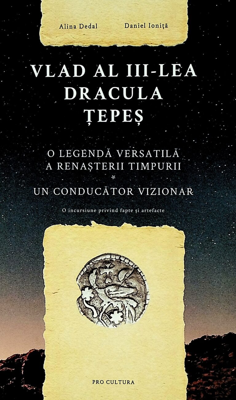 Vlad al III-lea Dracula Tepes. O legenda versatila a Renasterii timpurii. Un conducator vizionar