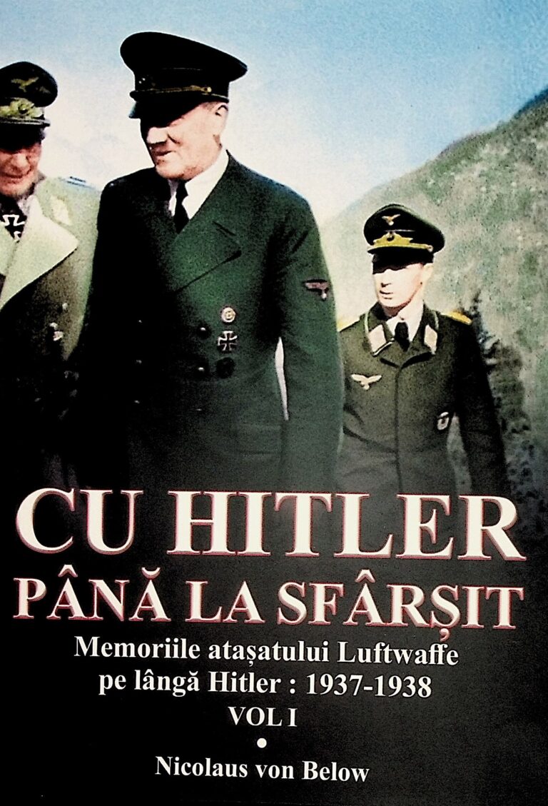 Cu Hitler pana la sfarsit, vol. I - Memorii atasatului Luftwaffe pe langa Hitler: 1937-1938