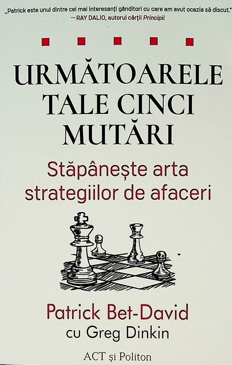 Urmatoarele tale cinci mutari. Stapaneste arta strategiilor de afaceri