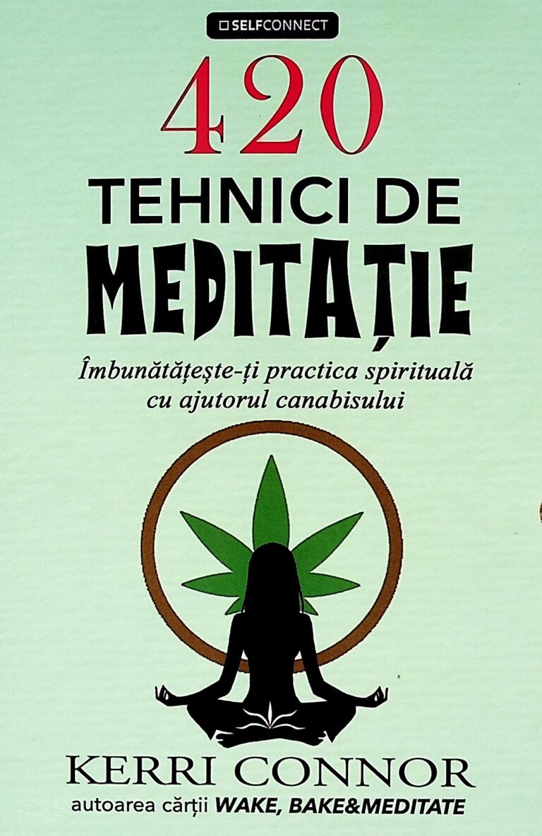 420 tehnici de meditatie. Imbunatateste-ti practica spirituala cu ajutorul canabisului