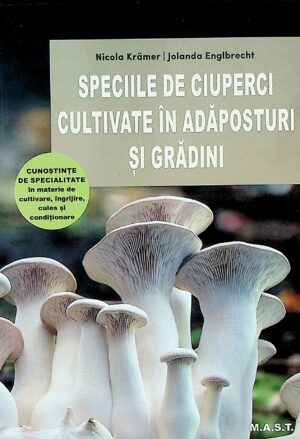 Speciile de ciuperci cultivate in adaposturi si gradini