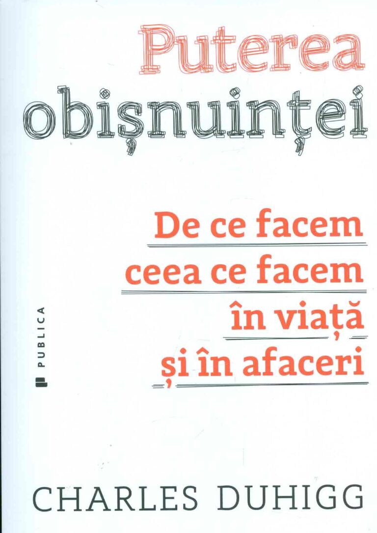 Puterea obisnuintei. De ce facem ceea ce facem in viata si in afaceri