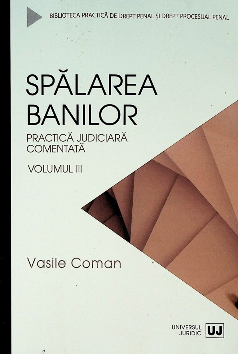 Spalarea banilor. vol. III. Practica judiciara comentata