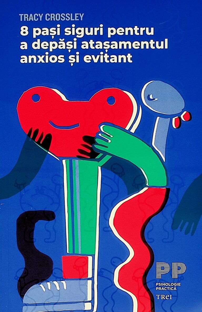 8 pasi siguri pentru a depasi atasamentul anxios si evitant