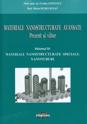 Materiale nanostructurate avansate: prezent si viitor, vol. IV - Materiale nanostructurate speciale: nanotuburi