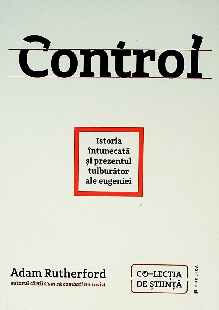 Control. Istoria intunecata si prezentul tulburator ale eugeniei