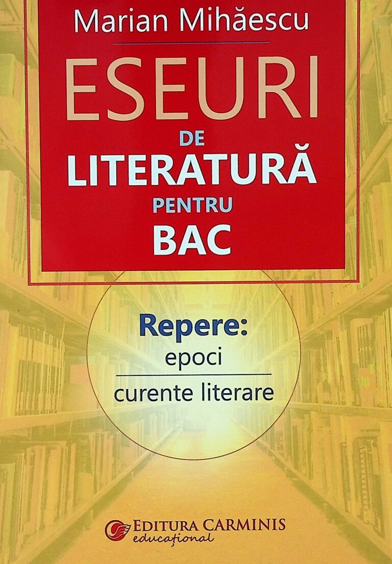 Eseuri de literatura pentru Bac. Repere: epoci, curente literare