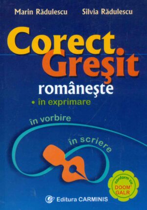 Corect/ Gresit romaneste: in exprimare, in vorbire, in scriere