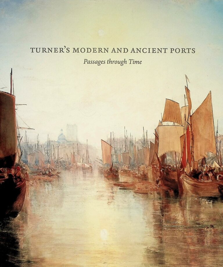 Turner`s Modern and Ancient Ports. Passages through Time