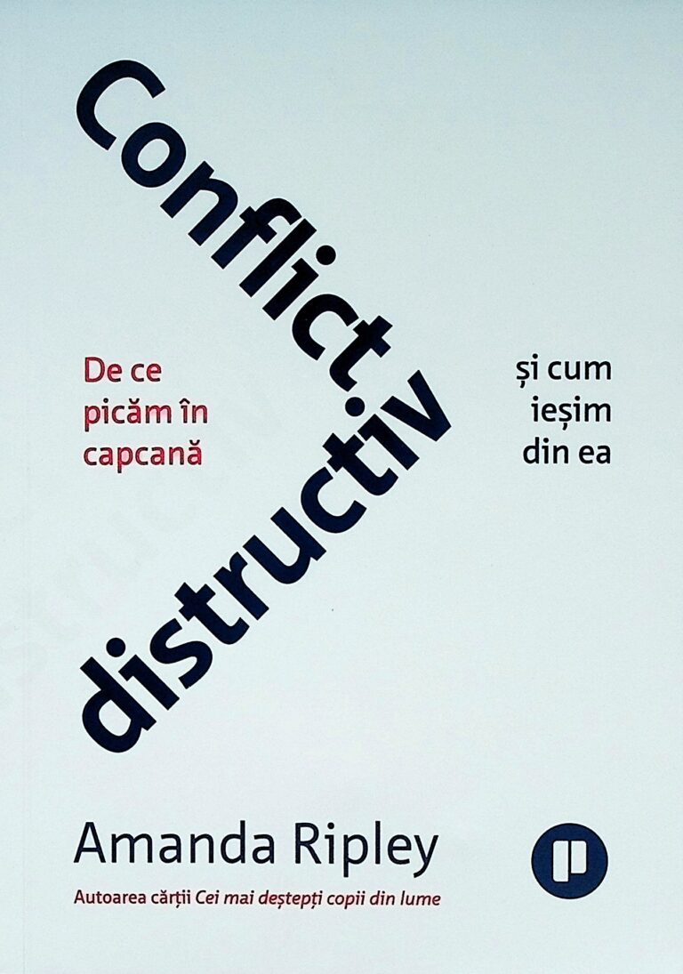 Conflict distructiv. De ce picam in capcana si cum iesim din ea