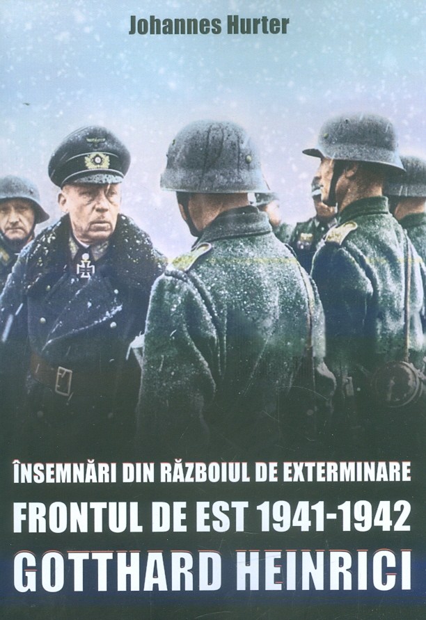 Insemnari din Razboiul de exterminare - Gotthard Heinrici. Frontul de Est 1941-1942