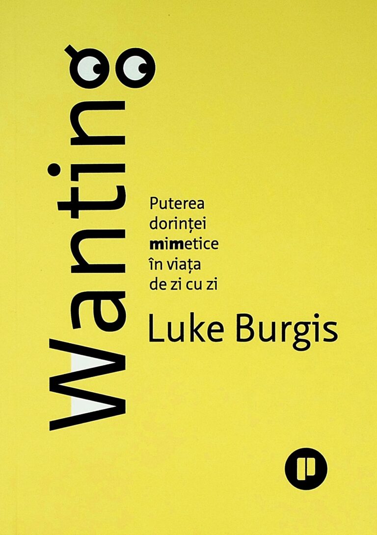 Wanting. Puterea dorintei mimetice in viata de zi cu zi