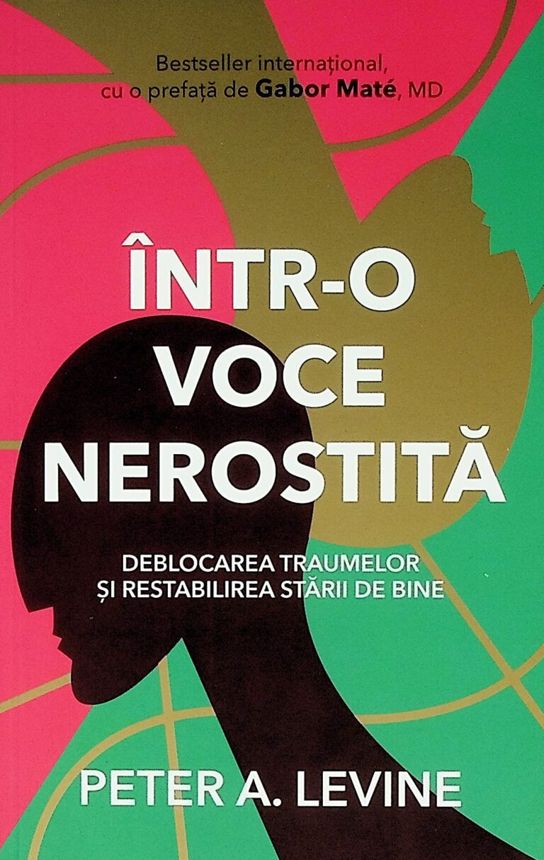 Intr-o voce nerostita. Deblocarea traumelor si restabilirea starii de bine