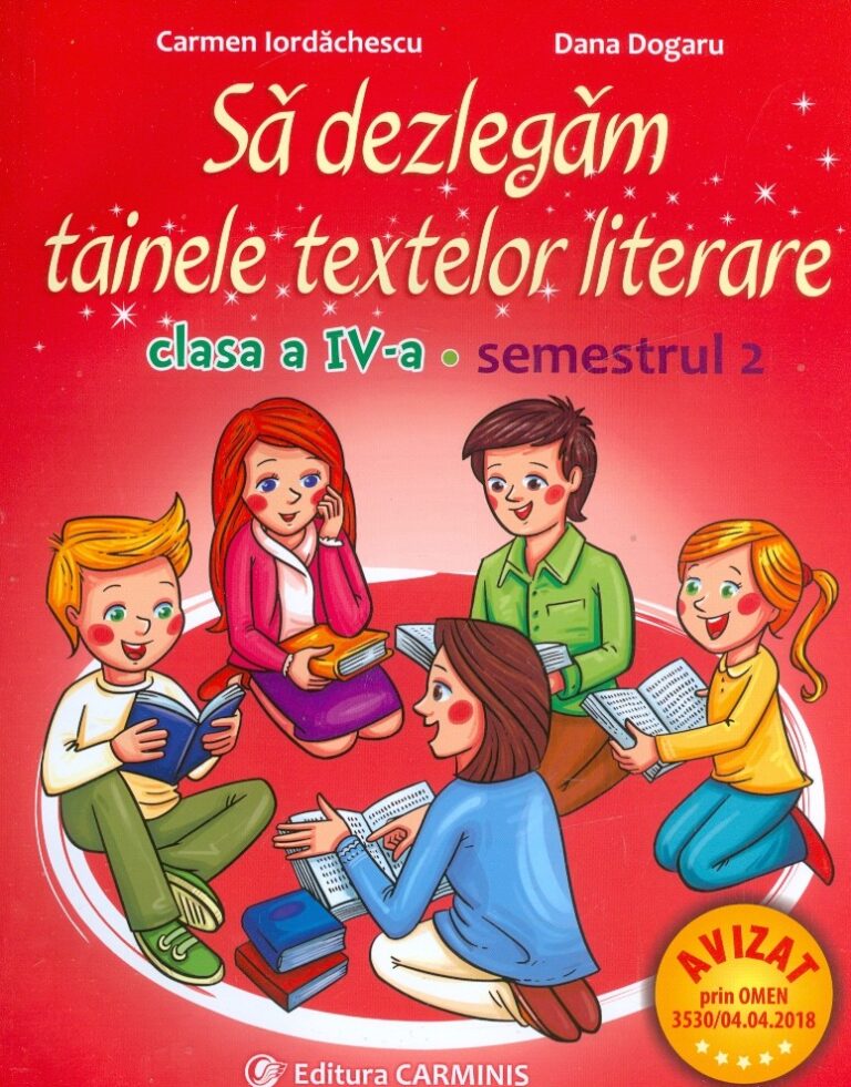 Sa dezlegam tainele textelor literare, clasa a IV-a, semestrul II