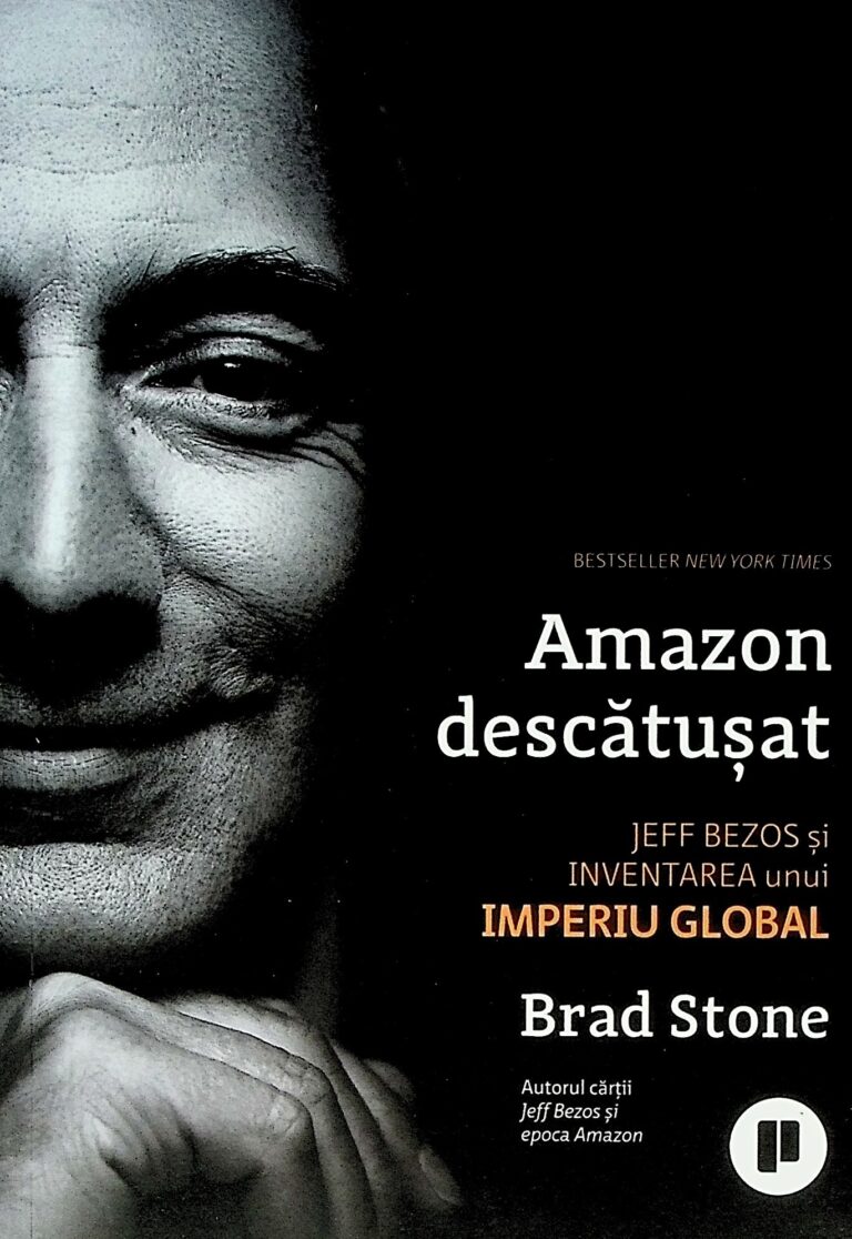 Amazon descatusat. Jeff Bezos si inventarea unui imperiu global