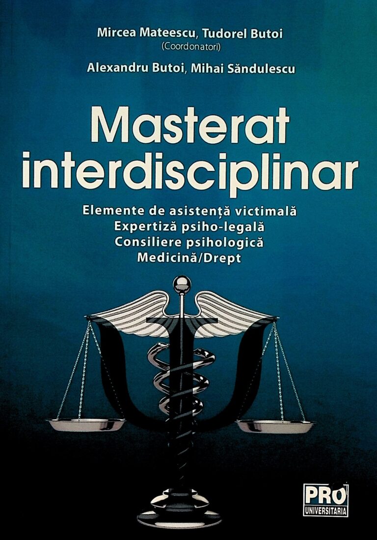 Masterat interdisciplinar. Elemente de asistenta victimala. Expertiza psiho-legala. . Consiliere psihologica. Medicina/Drept