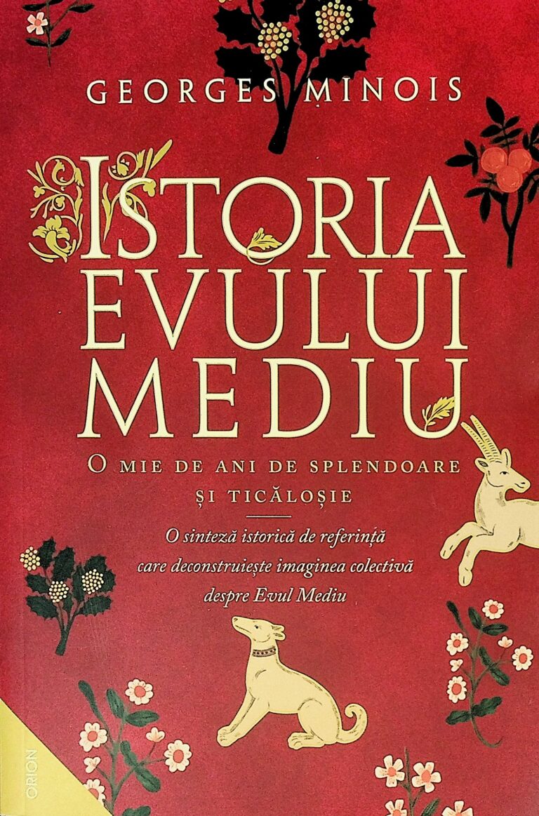 Istoria Evului Mediu. O mie de ani de splendoare si ticalosie