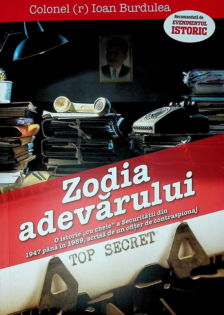 Zodia adevarului. O istorie cu cheie a Securitatii din 1947 pana in 1989, scrisa de un ofiter de contraspionaj