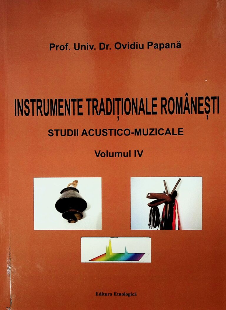 Instrumente traditionale romanesti, vol. IV - Studii acustico-muzicale
