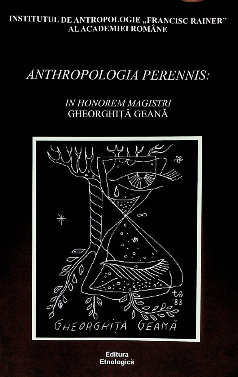 Anthropologia Perennis. In Honorem Magistri Gheorghita Geana