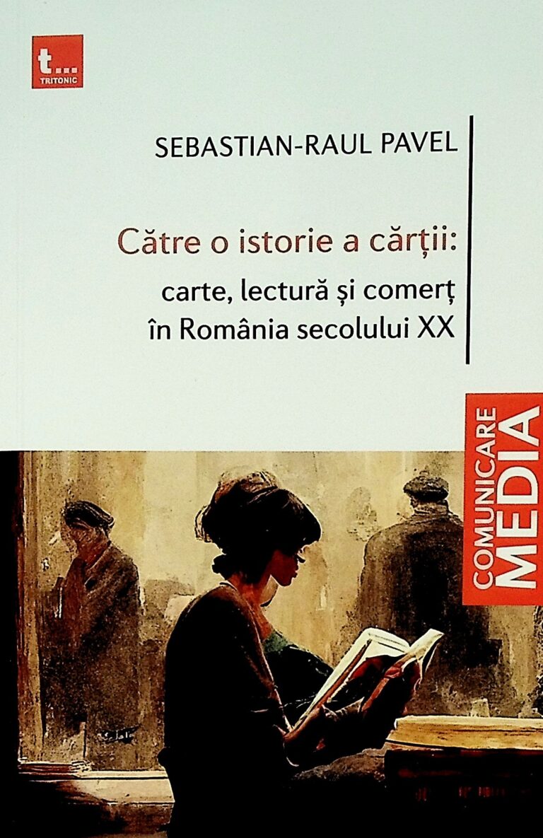 Catre o istorie a cartii: carte, lectura si comert in Romania secolului XX