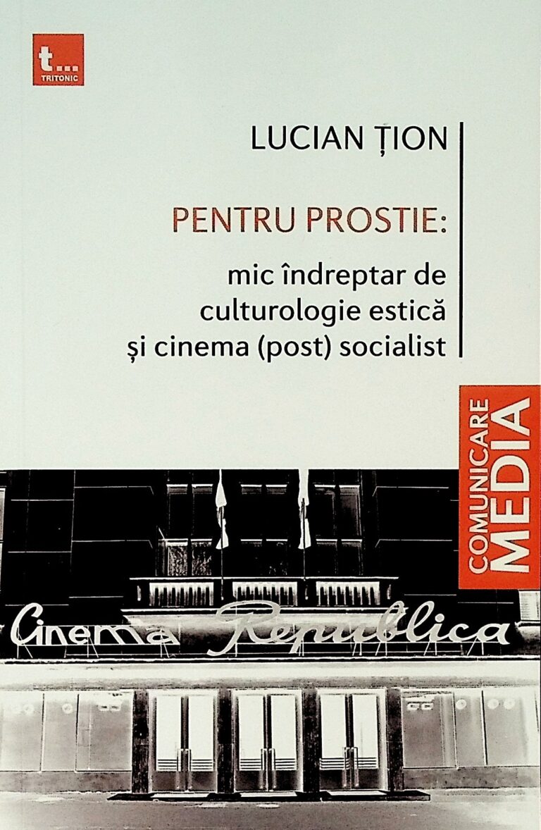 Pentru prostie: mic indreptar de culturologie estica si cinema (post) socialist