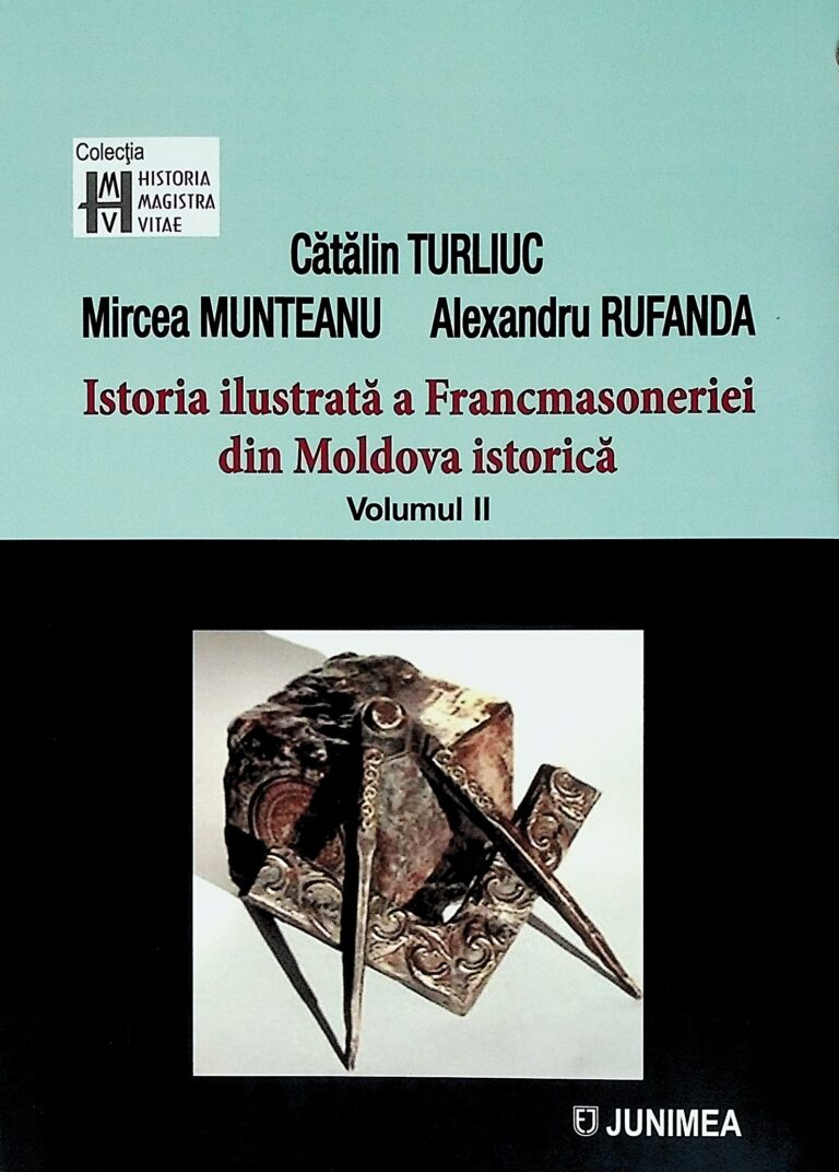 Istoria ilustrata a Francmasoneriei din Moldova istorica, vol. II
